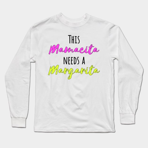 The Mamacita Needs a Margarita Light Long Sleeve T-Shirt by HighBrowDesigns